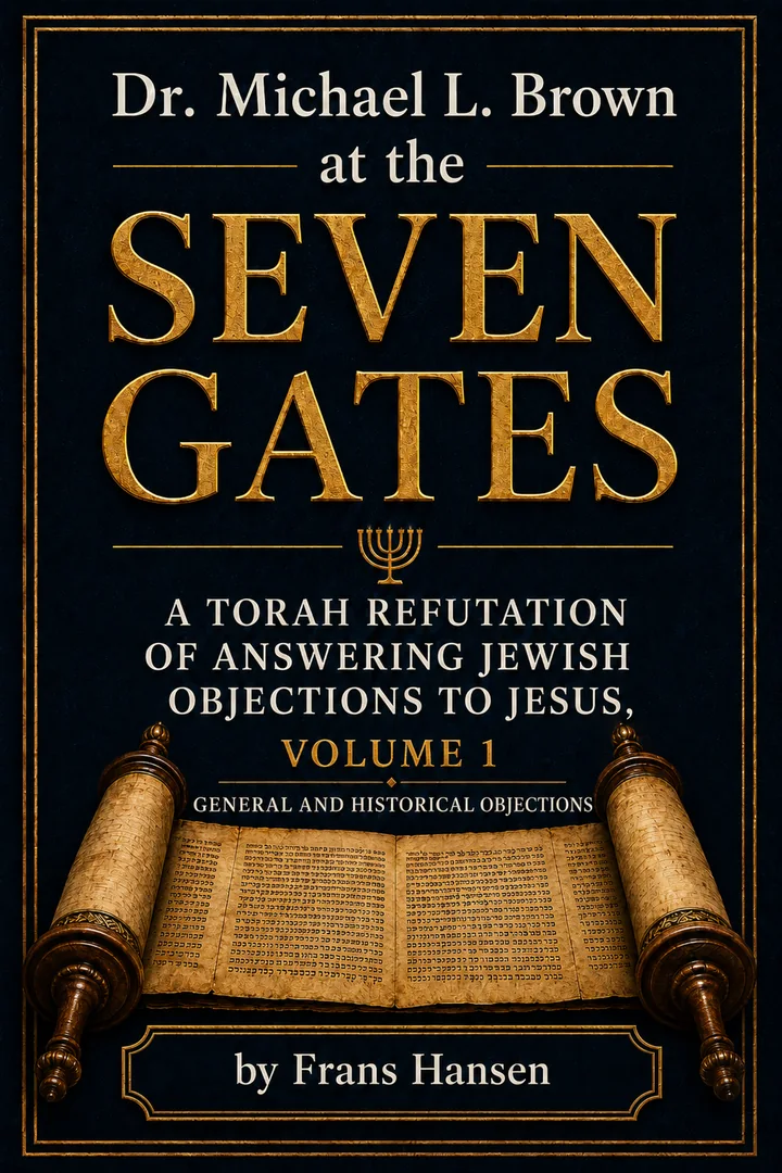 Dr. Michael L. Brown at the Seven Gates: A Torah Refutation of Answering Jewish Objections to Jesus, Volume 1
