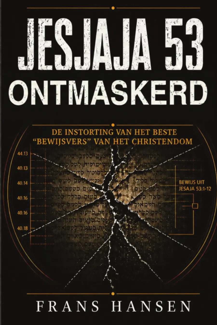 Portada de Jesaja 53 ontmaskerd: De instorting van het beste “bewijsvers” van het christendom